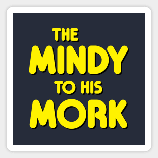 The Mindy to His Mork Magnet